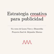Proyecto final: Estrategia creativa para publicidad por Alejandra Moreno