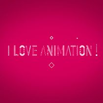 I Love Animation. Motion Graphics project by Borja Alami Vidal - 12.21.2015