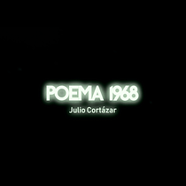 Mi Proyecto del curso: Dirección de arte para motion graphics - Poema 1968 Julio Cortázar Ein Projekt aus dem Bereich Animation, Kunstleitung und Motion Graphics von Nacho Arasanz Esteban - 18.01.2019