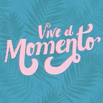 Lettering de Vive el momento . Lettering project by María José Alegría - 03.19.2019
