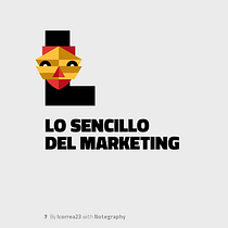 Lo simple del marketing. Digital Marketing project by Luis Correa - 05.19.2019