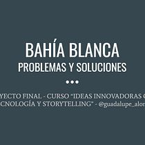 BAHÍA BLANCA - PROBLEMAS Y SOLUCIONES. Un progetto di Stor e telling di guadalupe_alonso - 07.06.2019
