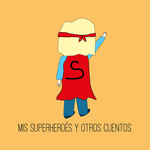 Mis superhéroes y otros cuentos. Traditional illustration project by Maria Cadaval - 01.06.2020