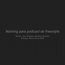 Naming para podcast de freestyle. Un projet de Communication de Juan Esteban Quintero Galeano - 05.03.2020