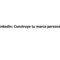 Mi Proyecto del curso: LinkedIn: construye tu marca personal . Projekt z dziedziny Marketing użytkownika njarenoarias - 06.04.2020