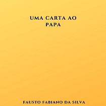 UMA CARTA AO PAPA. Narrative project by Fausto Fabiano da Silva - 10.21.2020