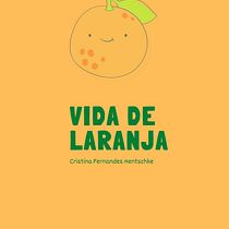 Vida de Laranja. Writing project by Cristina Fernandes Hentschke - 01.01.2021