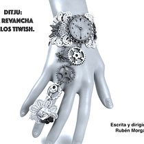Ditju: la revancha de los tiwish.. Script project by Rubén Morgado - 01.17.2021
