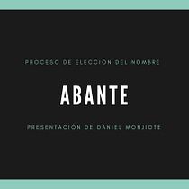 Proyecto ABANTE . Un projet de Naming de Daniel Jesus Monjiote Wilson - 16.02.2021