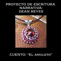 PROYECTO DE INTRODUCCIÓN A LA ESCRITURA NARRATIVA: "EL AMULETO". Creativit project by Dean Reyes Vallejos - 04.05.2021