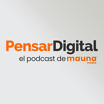 Pensar Digital el Podcast de Mauna Media.. Un projet de Musique de Jesús Maceira - 06.05.2021