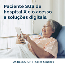 Paciente SUS de hospital X e o acesso a soluções digitais. Un projet de Programmation, UX / UI, Design d'interaction, Webdesign, Développement web, Conception numérique , et Développement d'applications de Thalles Ximenes - 11.05.2021