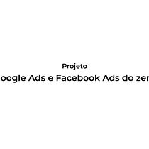 Meu projeto do curso: Google Ads e Facebook Ads do zero. Marketing, Redes sociais, Marketing digital, Mobile Marketing, Instagram, Marketing para Facebook, Marketing para Instagram, e Growth Marketing projeto de Pedro Lança - 22.05.2021