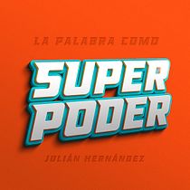La palabra como superpoder. Advertising, Writing, Cop, writing, Stor, telling, Communication, and Narrative project by Julián Hernández Cruz - 05.28.2021