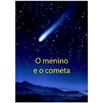 Meu projeto do curso: O Menino e o Cometa. Projekt z dziedziny Pisanie, Stor, telling, Ilustracje dla dzieci, Kreat, wne zabaw, z dziećmi, Narracja, Trad, c, jna ilustracja, Grafika ed, torska i Projektowanie graficzne użytkownika Adilson Augusto - 29.08.2021