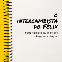O Intercambista do Félix. Un projet de Écriture, Narration, Stor , et telling de Isabela Albuquerque - 07.10.2021