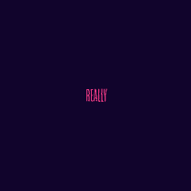 Really..? Expressive Kinetic Typography. Motion Graphics, Animação, Tipografia, e Animação 2D projeto de Emma Hewson - 11.11.2021
