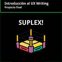Suplex: Introducción al UX Writing - Muestra de proyecto final Ein Projekt aus dem Bereich UX / UI, Informationsdesign, Cop, writing und App-Design von Eduardo Gómez - 18.11.2021