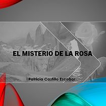 Mi Proyecto del curso: El Misterio de la Rosa Ein Projekt aus dem Bereich Schrift, Kreativität, Stor, telling und Erzählung von Patricia Castillo Escobar - 02.12.2021
