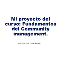 Mi Proyecto del curso: Fundamentos del community management - David Ramos. Social Media, Digital Marketing, Content Marketing, Facebook Marketing & Instagram Marketing project by d_jramos200 - 10.06.2021