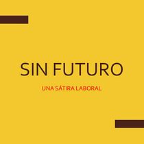 SIN FUTURO: Escritura de un guion audiovisual de comedia Ein Projekt aus dem Bereich Kino, Video und TV, Schrift, Kino, Audiovisuelle Produktion, Skript, Erzählung und Literarisches schreiben von Ariel Reséndiz - 16.12.2021