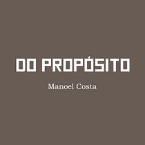 Projeto de Escrita: Do propósito. Writing, Creativit, Stor, telling, and Narrative project by Manoel Costa - 12.14.2021