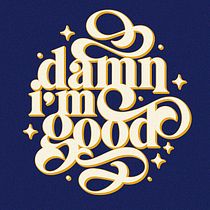 My Vintage Lettering Project: Damn I'm Good. T, pograph, Calligraph, Lettering, Digital Lettering, T, pograph, and Design project by Brandy Chieco - 01.16.2022