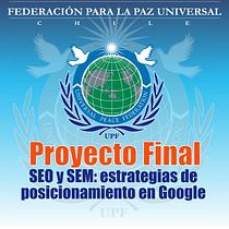 FEDERACION PARA LA PAZ UNIVERAL - PROYECTO FINAL : SEO y SEM: estrategias de posicionamiento en Google. Un projet de Marketing, Réseaux sociaux, Marketing digital, Marketing mobile, Marketing de contenu, Growth marketing, SEO , et SEM de Francisco Araya Pizarro - 01.03.2022