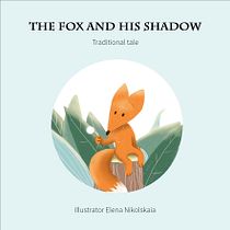 My project for course: Creation of a Children's Picturebook "The fox and his Shadow". Un projet de Illustration traditionnelle, Conception éditoriale, Stor, board, Illustration jeunesse, Narration , et Album illustré de Elena Nikolskaia - 01.04.2022