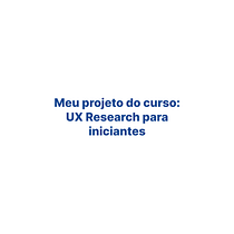 Meu projeto do curso: UX Research para iniciantes. Un progetto di Programmazione, UX / UI, Design interattivo, Web design, Web development, Design digitale e Sviluppo di applicazioni di Tayná Medeiros - 18.04.2022