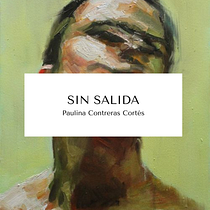Mi proyecto del curso "SIN SALIDA" Ein Projekt aus dem Bereich Schrift, Stor, telling, Erzählung, Literarisches schreiben und Kreatives Schreiben von paulina.contreras.c.2001 - 22.05.2022