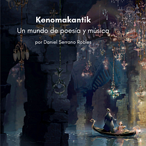Kenomakantik. Un mundo de poesía y música.. Een project van Schrijven, Stor, telling, Verhaallijn, Fictie schrijven y Creatief schrijven van Daniel Serrano Robles - 23.05.2022