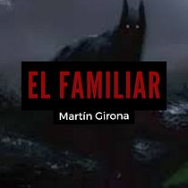 El Familiar. Escrita, Stor, telling, e Narrativa projeto de Martin Girona - 06.07.2022