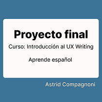 Mi proyecto del curso: Introducción al UX Writing Ein Projekt aus dem Bereich UX / UI, Informationsdesign, Cop, writing und App-Design von Astrid Compagnoni - 28.07.2022
