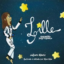 Lille viajando pelo espaço. Writing, Stor, telling, Children's Illustration, Creating with Kids, Narrative, Creative Writing, Children's Literature, and Fiction Writing project by Julliani Aldatz - 09.06.2022