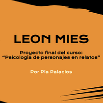 LEON MIES: Proyecto final de psicología de personajes en relatos. Writing, Narrative, Fiction Writing, Creative Writing, Character Design, and Script project by Pía Palacios - 09.30.2022