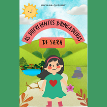 As Diferentes Brincadeiras de Sara (Luciana Queiroz). Projekt z dziedziny Pisanie, Kreat, wne zabaw, z dziećmi, Narracja, Beletr, st, ka, Literatura dziecięca, Stor, telling, Ilustracje dla dzieci, Kreat i wne pisanie użytkownika Luciana Queiroz da Costa - 23.10.2022