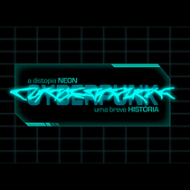 CYBERPUNK: UMA BREVE HISTÓRIA. Animation, Interactive Design, Infographics, and Digital Design project by gyulyia - 11.26.2022