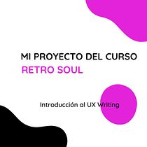 Mi proyecto del curso: Introducción al UX Writing para Retro Soul Ein Projekt aus dem Bereich UX / UI, Informationsdesign, Cop, writing und App-Design von Lizeth Jhoana Ramírez Rivas - 16.11.2022