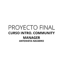 Mi proyecto del curso: Introducción al community management. Redes sociais, Marketing digital, Marketing de conteúdo, Marketing para Facebook, e Marketing para Instagram projeto de antonietanavarro5 - 31.01.2023