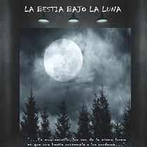 La Bestia Bajo la Luna. Un projet de Écriture, Stor, telling , et Narration de Ana Ramirez - 19.02.2023