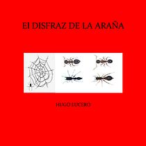 EL DISFRAZ DE LA ARAÑA. Writing, Narrative, Stor, and telling project by Hugo Lucero - 03.19.2023