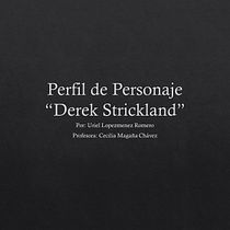 Proyecto Final: Psicología de personajes en relatos - Derek Strickland . Writing, Narrative, Fiction Writing, and Creative Writing project by Uriel Lopezmenez Romero - 04.06.2023