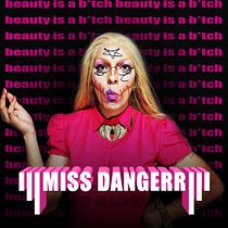 Miss dangerr - Beauty is a Bitch. Un projet de Musique , et Production musicale de Augusto Luiz Melare - 19.07.2023