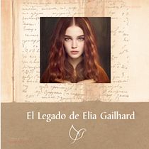 EL LEGADO DE ELIA GAILHARD. Un projet de Écriture, Créativité, Stor, telling, Narration, Écriture de fiction , et Écriture créative de Imma Torres - 27.07.2023
