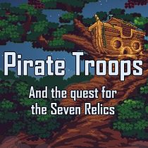 Pirate Troops and the quest for the Seven Relics. Video Games, Script, and Game Design project by fero.avalos - 08.20.2023