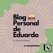 Blog Personal de Eduardo- Notion!. Projekt z dziedziny Tworzenie stron internetow i ch użytkownika Gilmar Guzmán - 07.12.2023