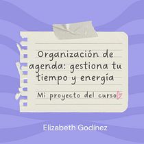 Mi proyecto del curso: Organización de agenda: gestiona tu tiempo y energía. Een project van Creatieve consultanc y Management En Productiviteit van Elizabeth Godínez - 30.12.2023
