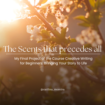 The scents that precedes all - Spring. Writing, Creativit, Stor, telling, Narrative, and Creative Writing project by Catilina Moreira - 01.09.2024