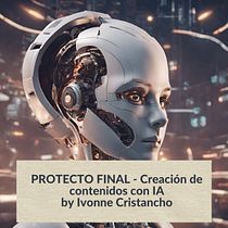 Mi proyecto del curso: Creación de contenidos con IA. Un projet de Intelligence Artificielle de ivonne_cristanchor - 21.03.2024
